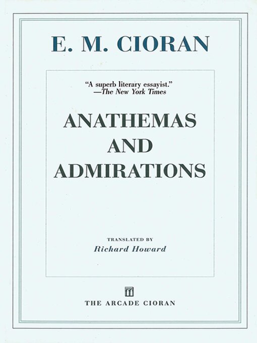 Title details for Anathemas and Admirations by E. M. Cioran - Available